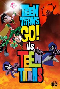 دانلود انیمیشن Teen Titans Go! Vs. Teen Titans 201912456-659015971