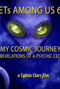 دانلود مستند ETs Among Us 6: My Cosmic Journey – Revelations of a Psychic CEO 2020104385-461588427