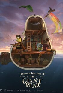 دانلود انیمیشن The Incredible Story of the Giant Pear 2017113405-722401215