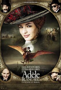 دانلود فیلم The Extraordinary Adventures of Adèle Blanc-Sec 2010115632-1882767750