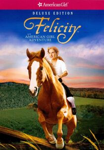 دانلود فیلم Felicity: An American Girl Adventure 2005324945-1452189354