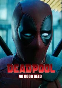 دانلود فیلم Deadpool: No Good Deed 2017394655-2088208248
