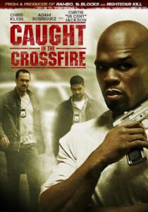 دانلود فیلم Caught in the Crossfire 2010427948-439880444