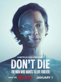 دانلود فیلم Don’t Die: The Man Who Wants to Live Forever 2025451809-197719943