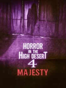 دانلود فیلم Horror in the High Desert 4: Majesty 2025452310-1133682206